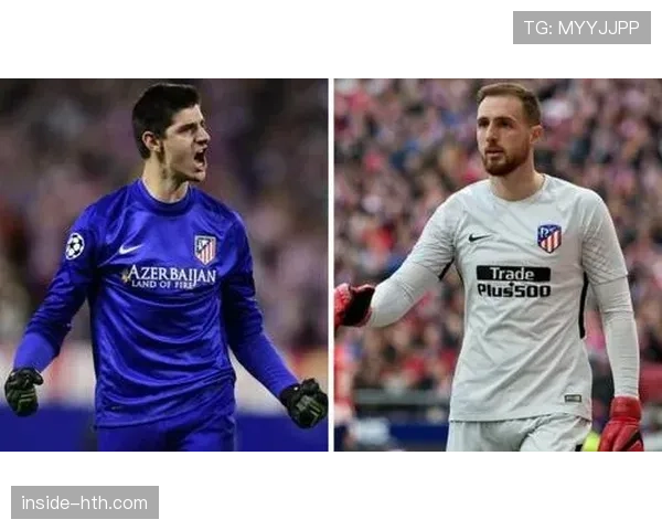 门将争锋:奥布拉克与库尔图瓦强势回归引关注 门将争锋:奥布拉克与库尔图瓦强势回归引关注